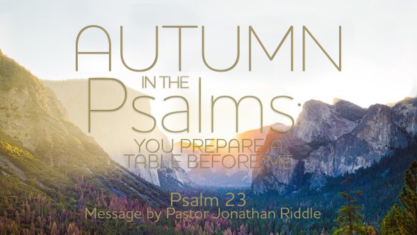 Autumn in the Psalms: You Prepare a Table before Me