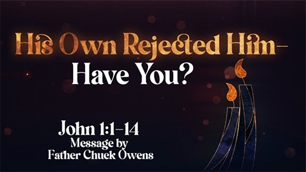 His Own Rejected Him- Have You?