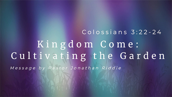 Kingdom Come: Cultivating the Garden