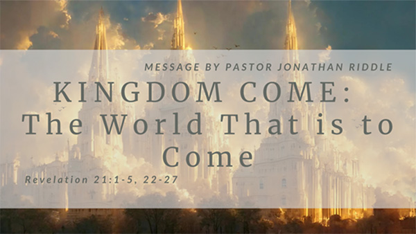 Kingdom Come: The World That Is to Come