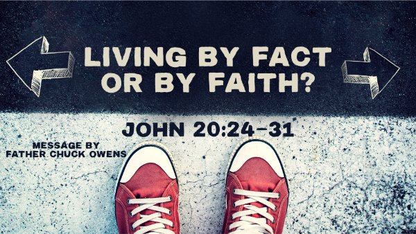 Living by Fact or by Faith?