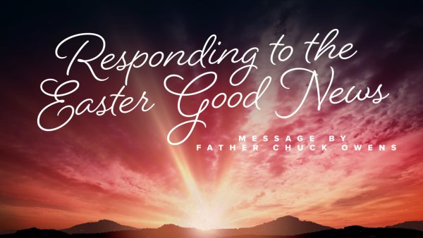 Responding to the Easter Good News