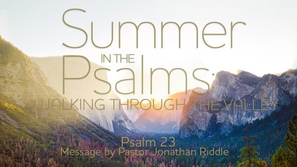 Summer in the Psalms: Walking Through the Valley