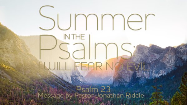 Summer in the Psalms: I Will Fear No Evil