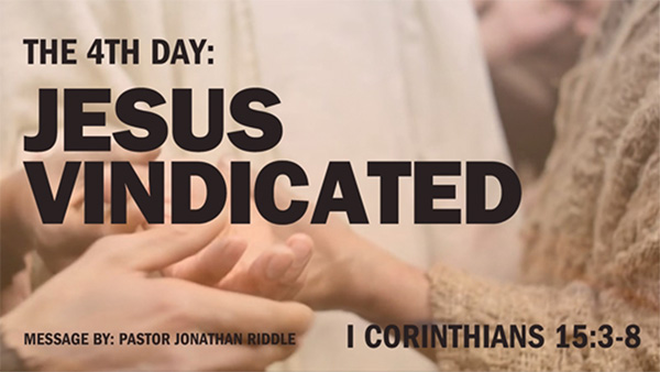 The 4th Day: Jesus Vindicated