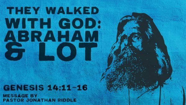 They Walked with God: Abraham and Lot